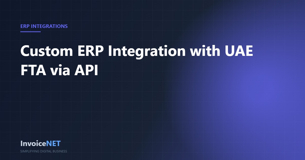 Custom ERP UAE FTA e-invoicing API integration